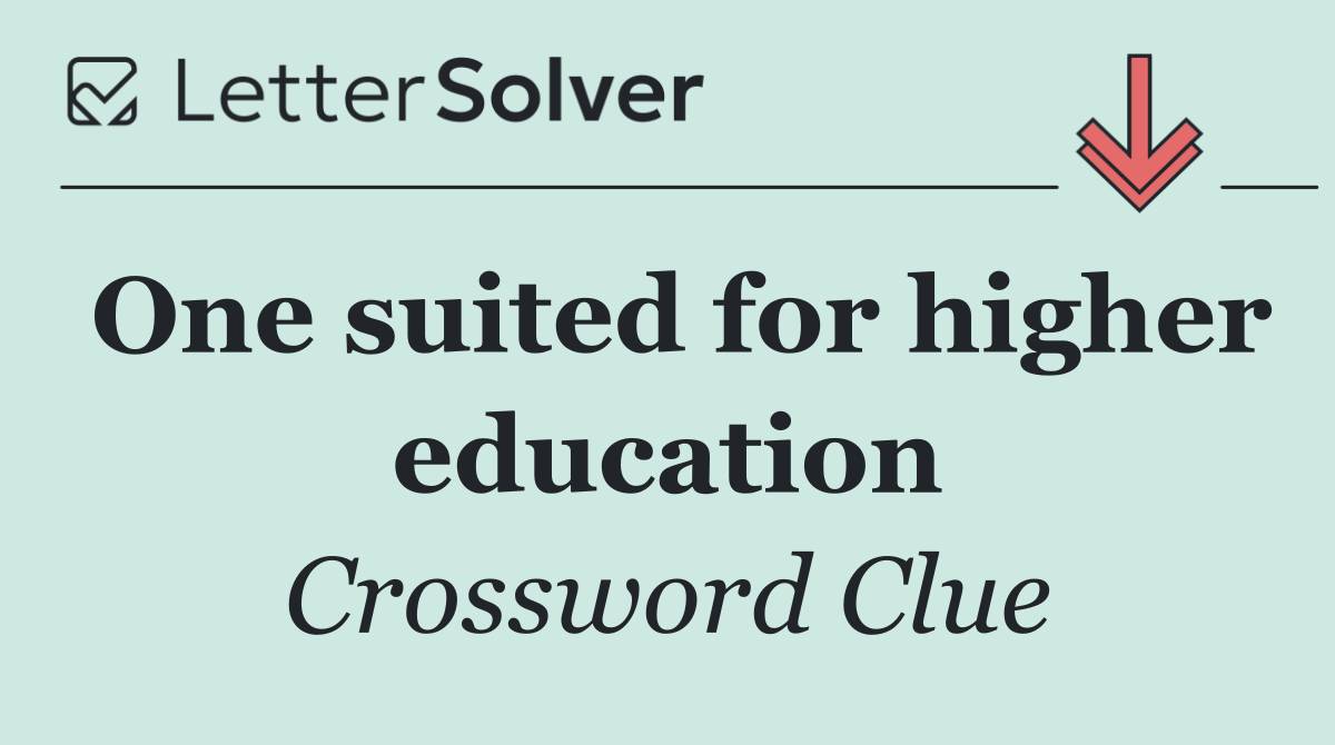 One suited for higher education