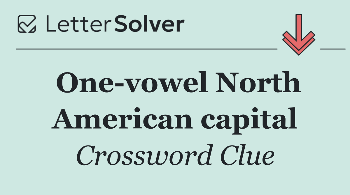 One vowel North American capital