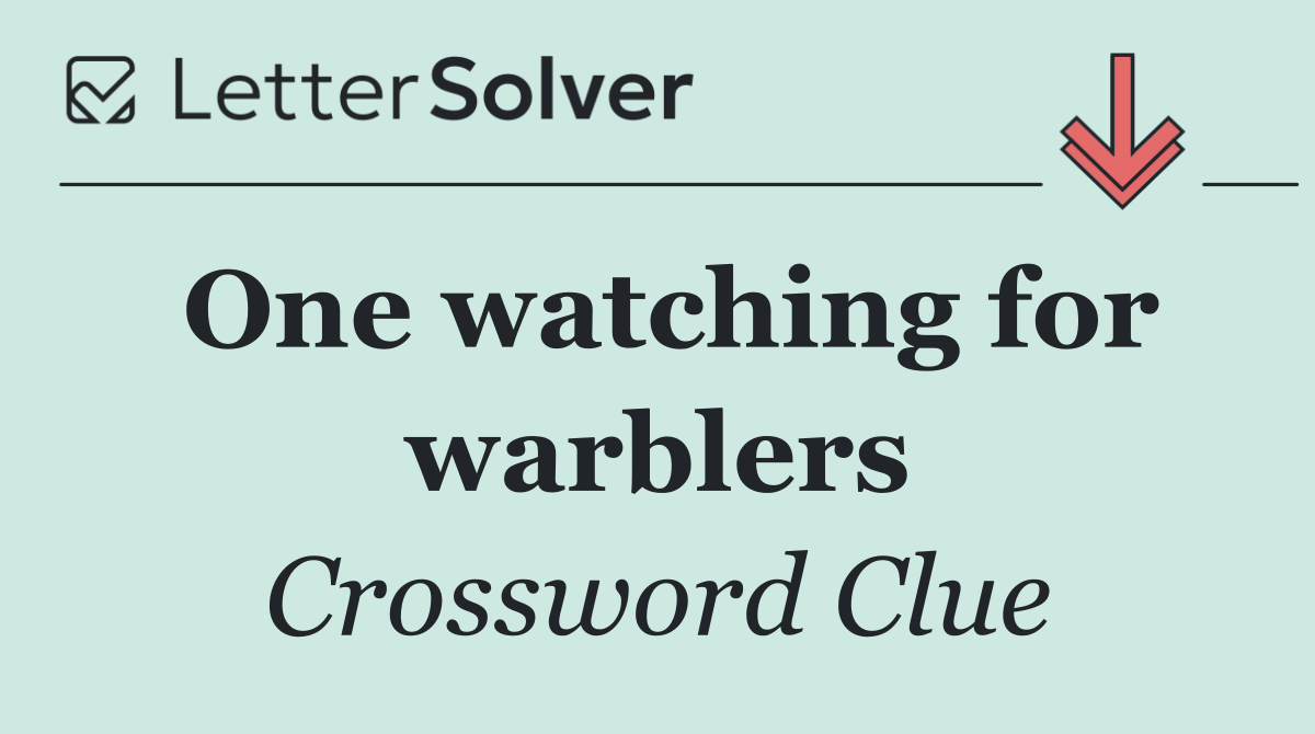 One watching for warblers