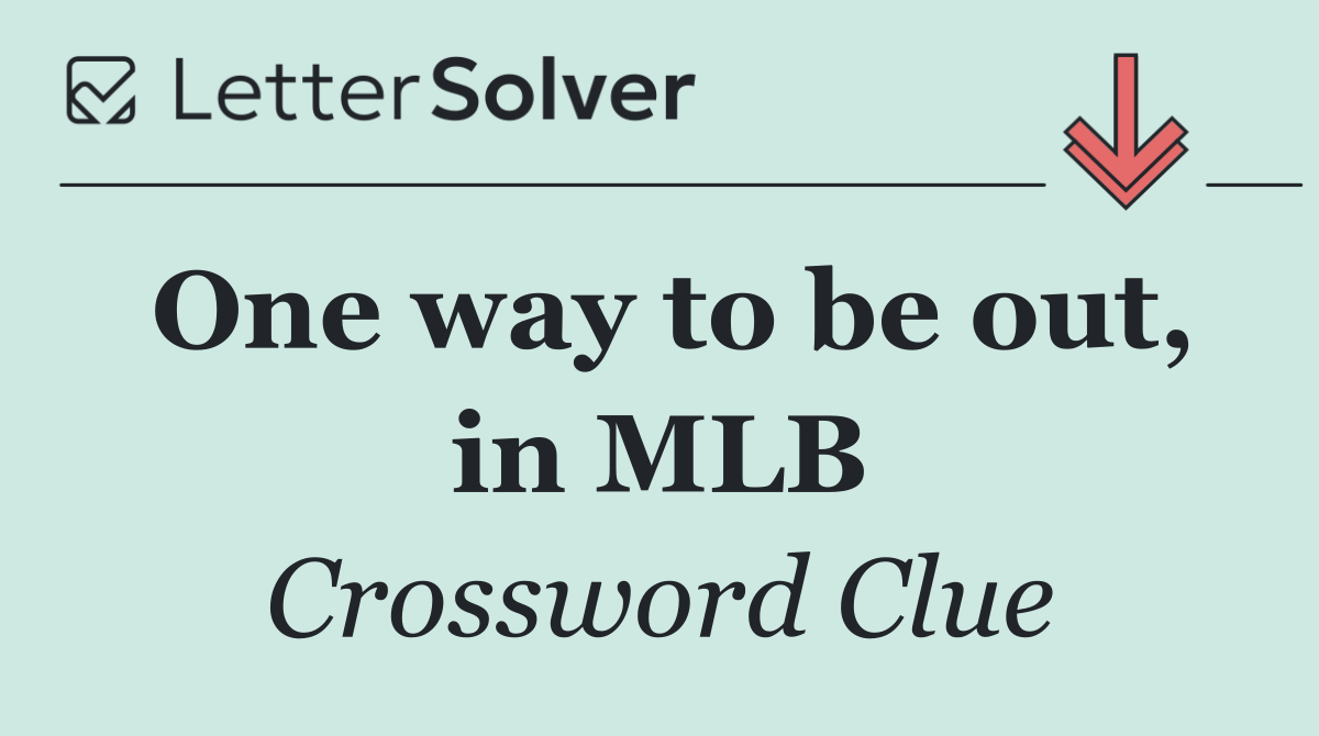 One way to be out, in MLB
