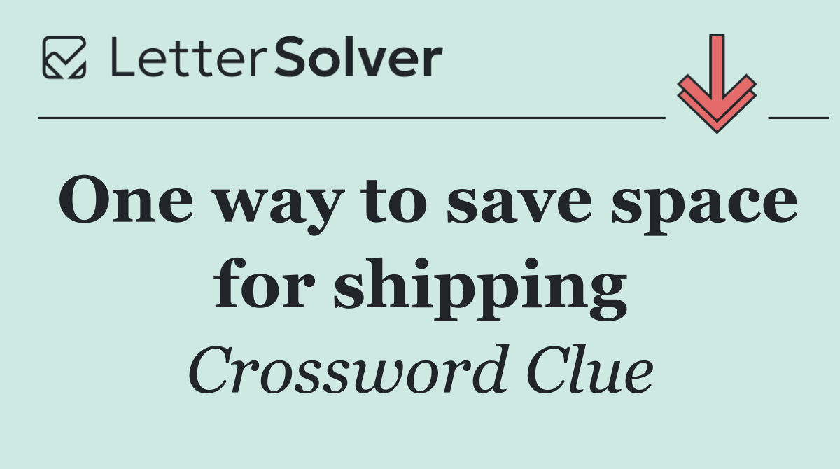 One way to save space for shipping