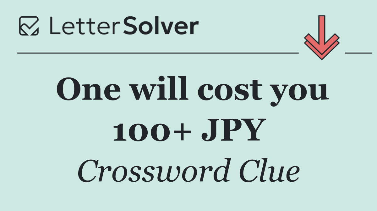 One will cost you 100+ JPY