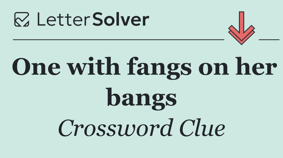 One with fangs on her bangs