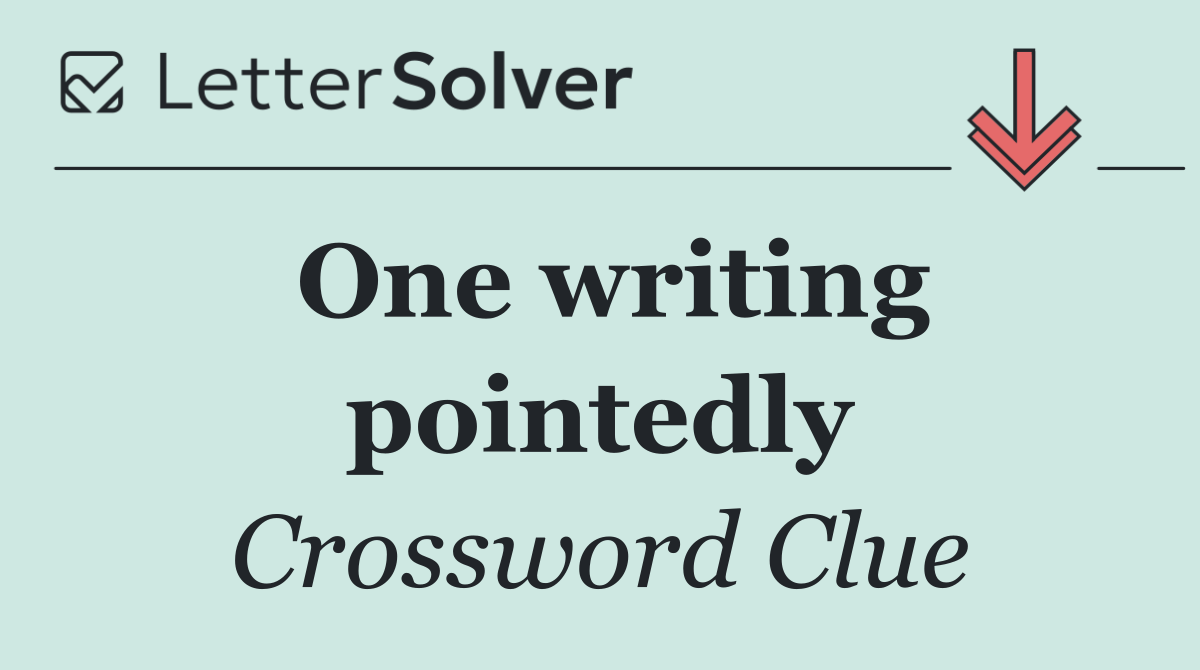 One writing pointedly