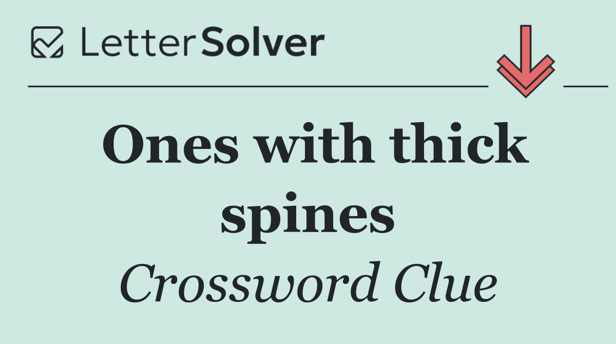 Ones with thick spines