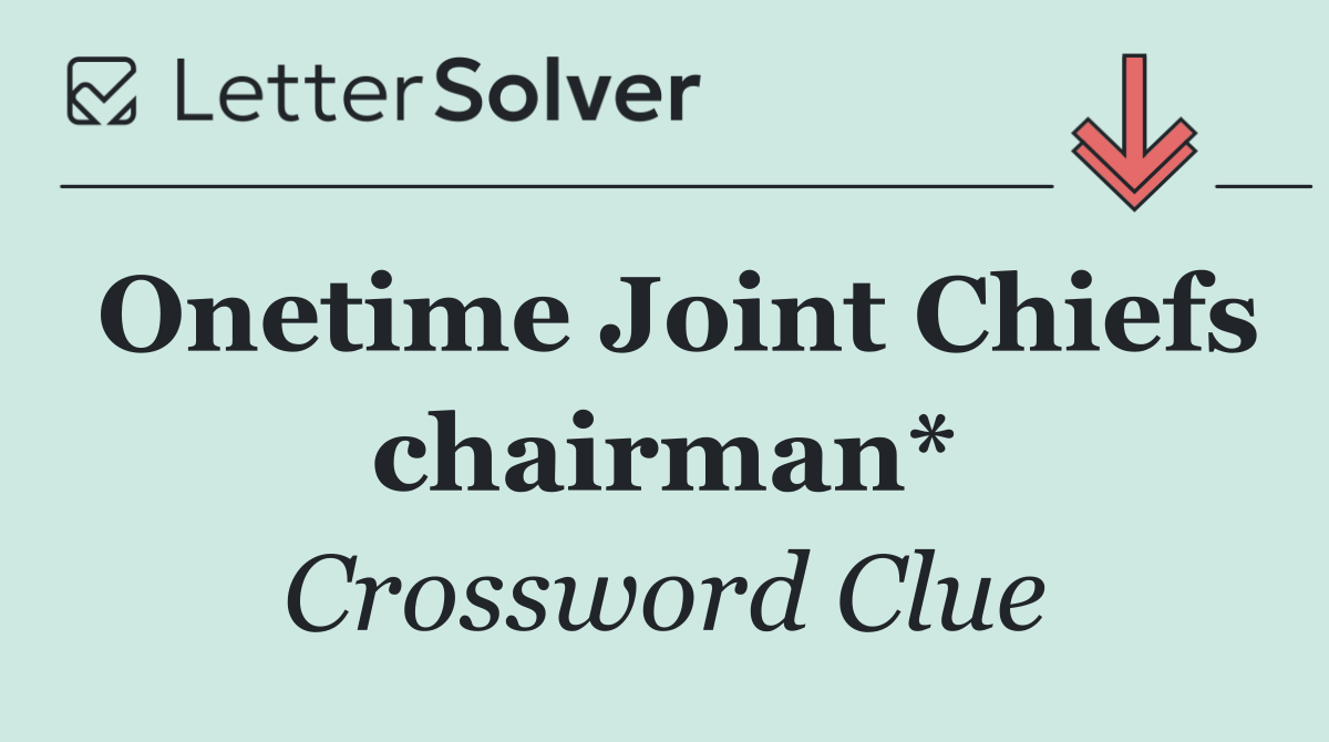 Onetime Joint Chiefs chairman*