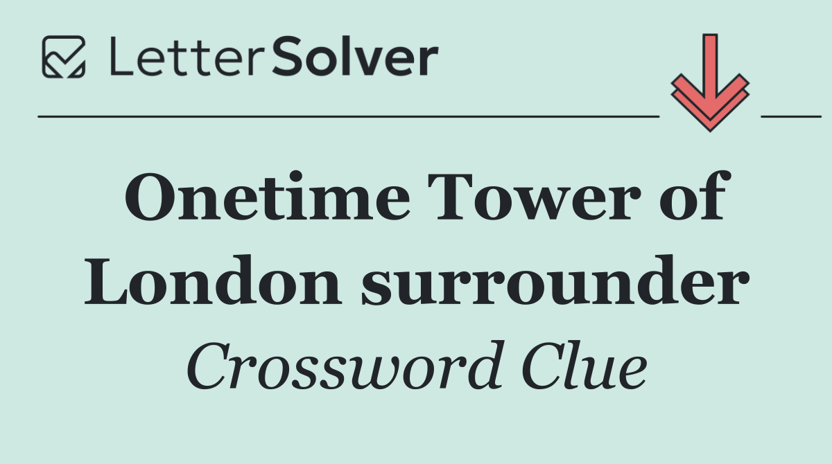 Onetime Tower of London surrounder