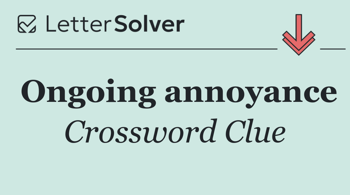 Ongoing annoyance