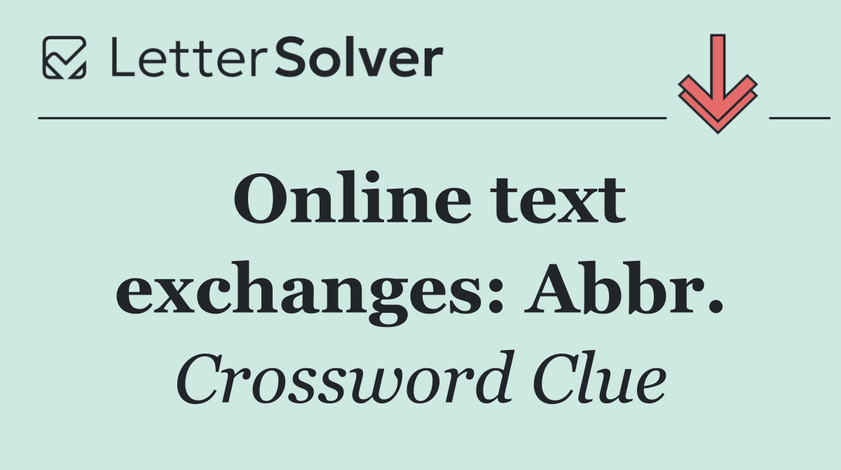Online text exchanges: Abbr.