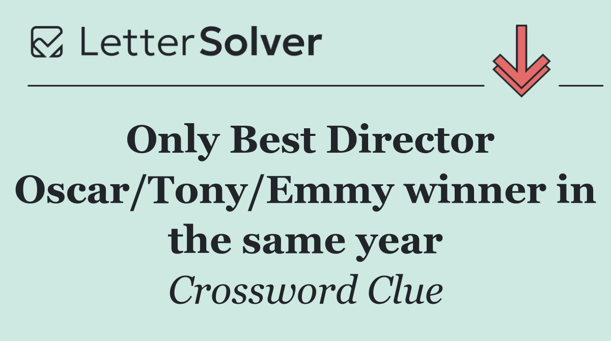 Only Best Director Oscar/Tony/Emmy winner in the same year