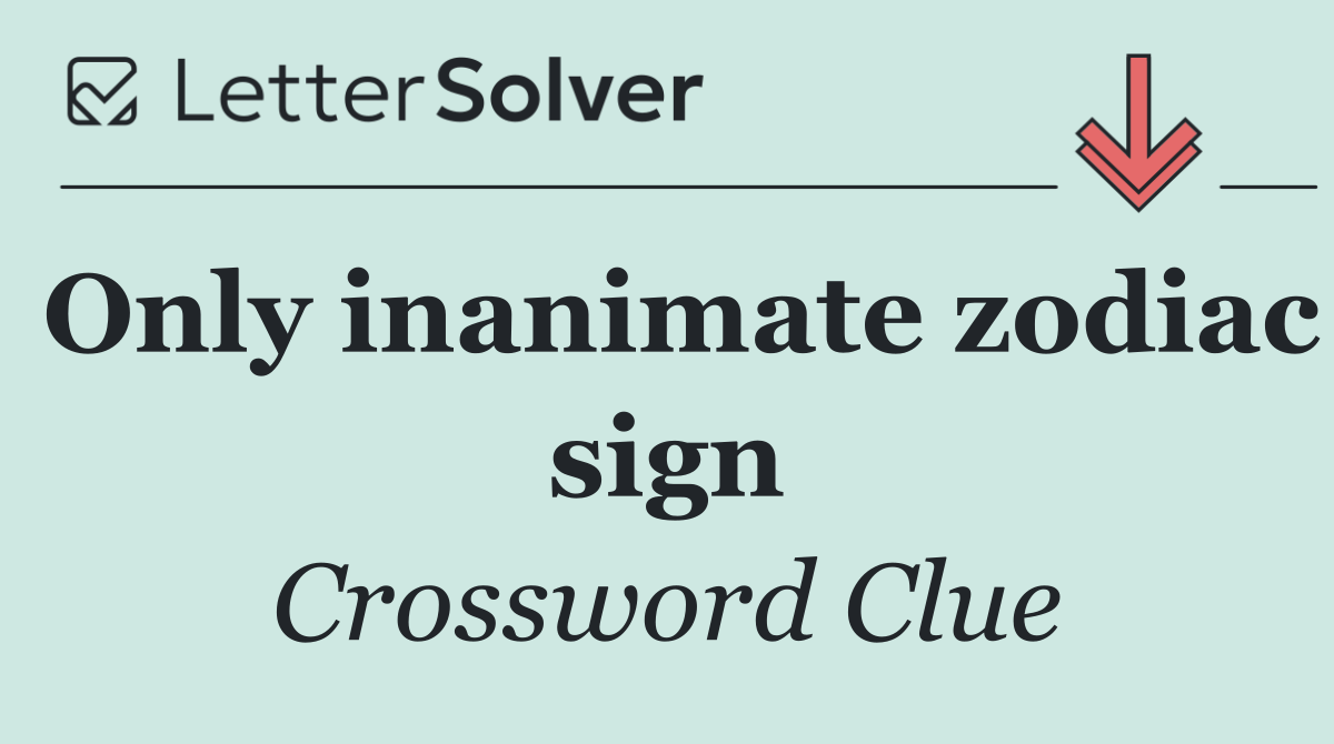 Only inanimate zodiac sign
