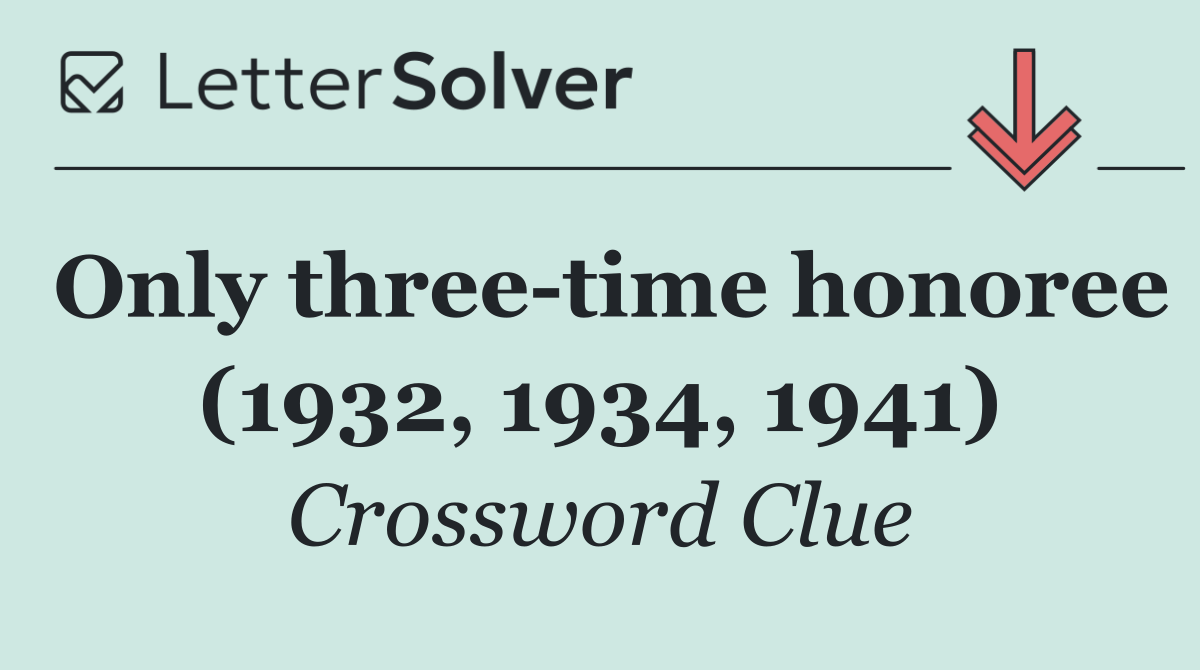 Only three time honoree (1932, 1934, 1941)