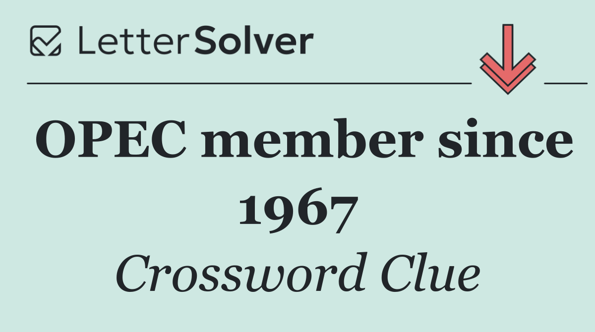 OPEC member since 1967