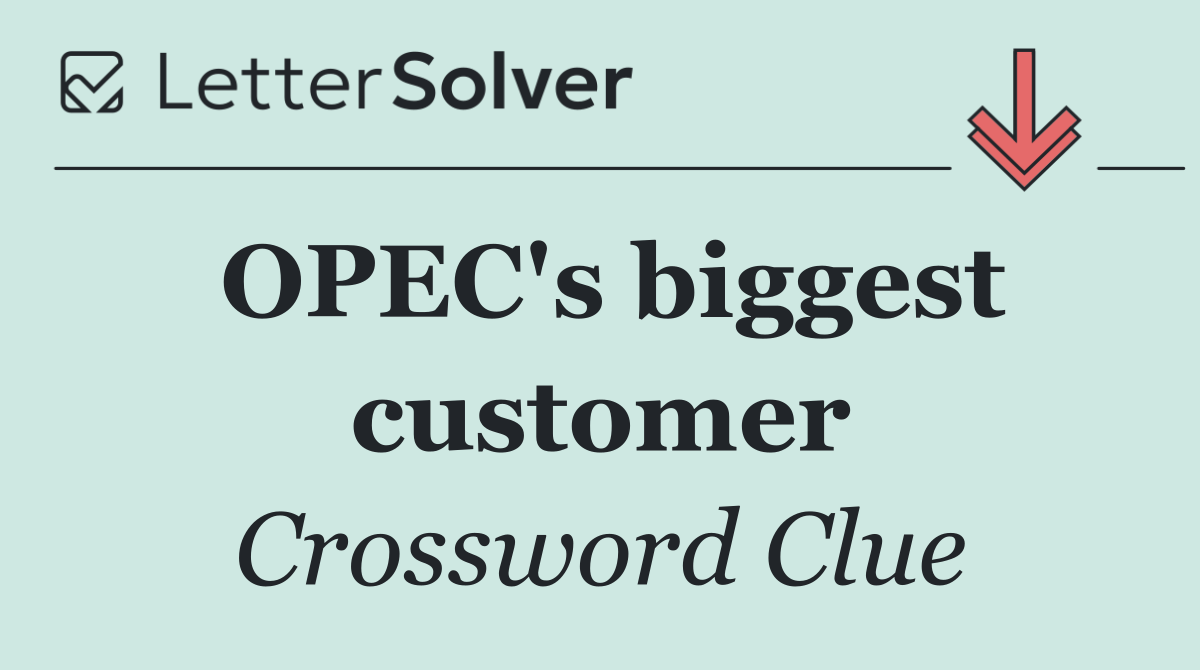 OPEC's biggest customer