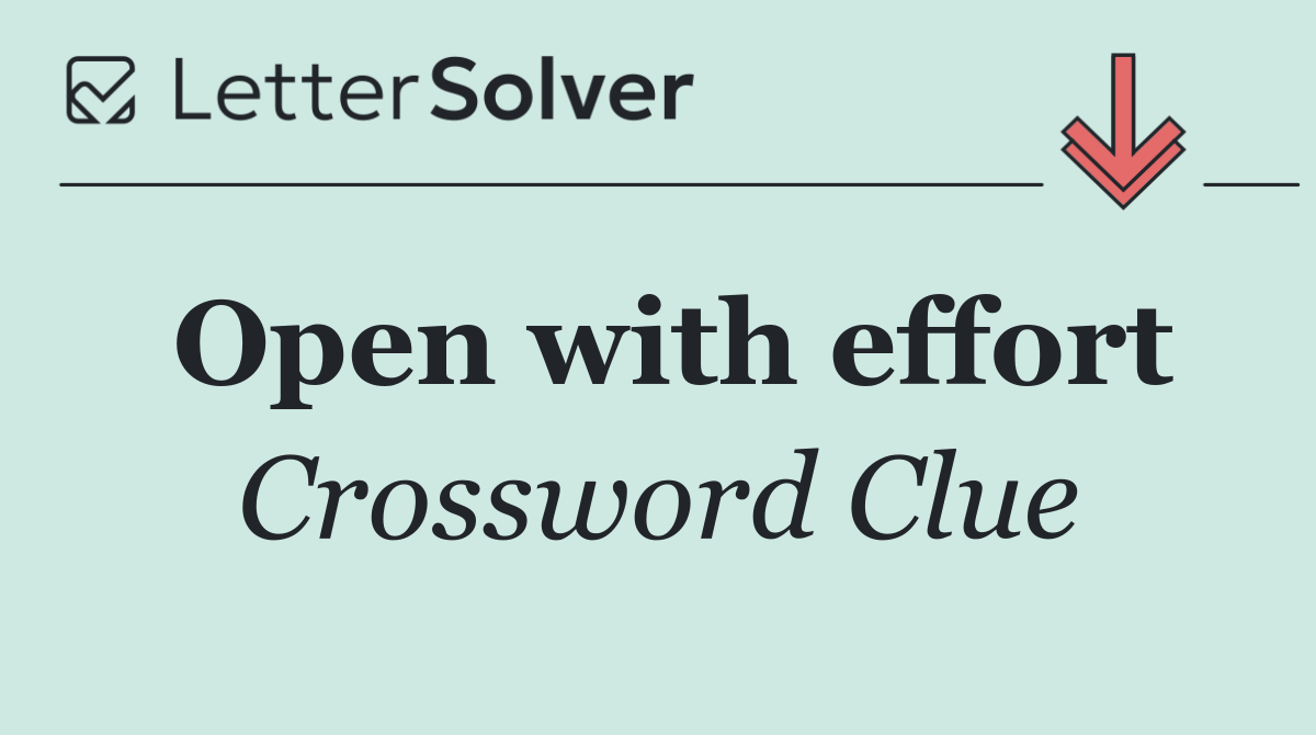 Open with effort