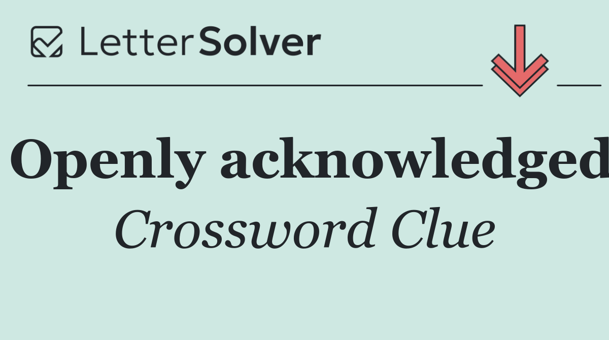 Openly acknowledged