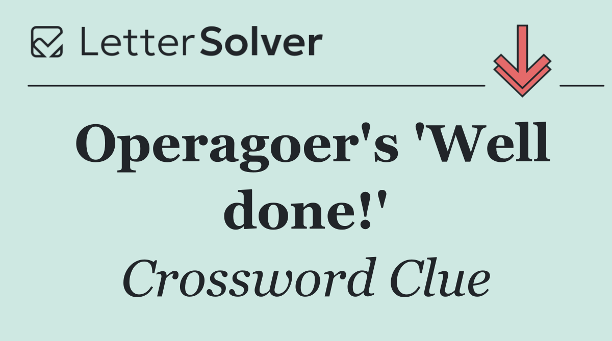 Operagoer's 'Well done!'