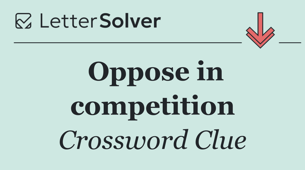 Oppose in competition