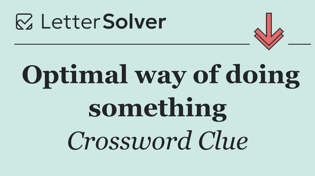 Optimal way of doing something