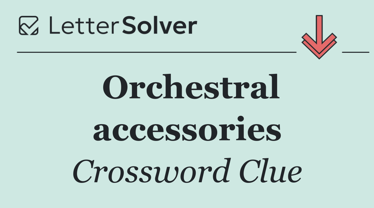 Orchestral accessories