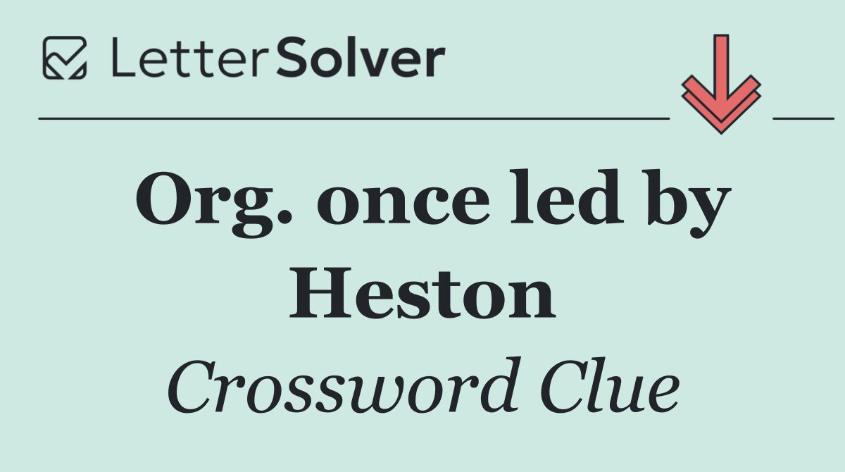 Org. once led by Heston