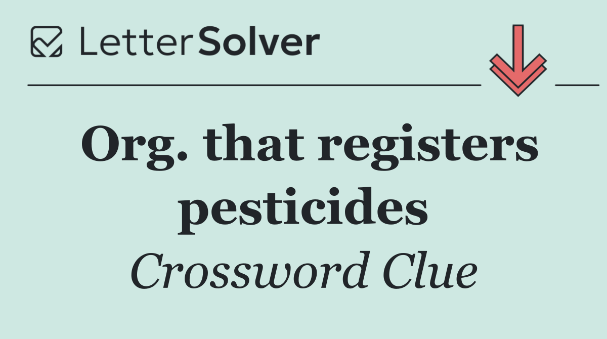 Org. that registers pesticides