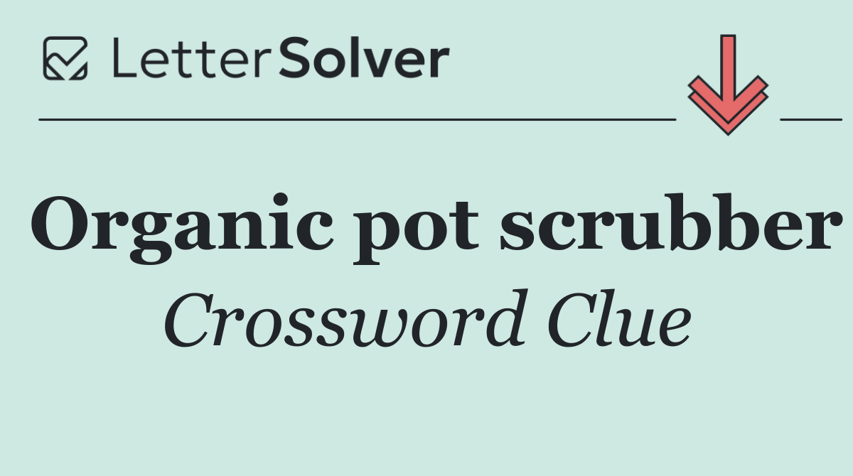 Organic pot scrubber