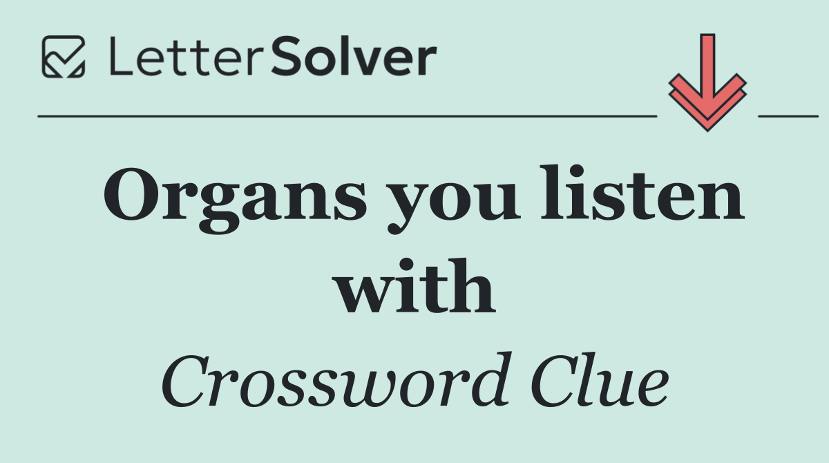 Organs you listen with