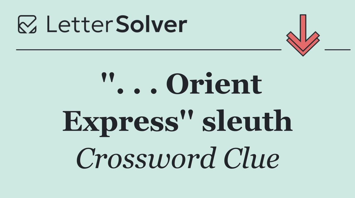 ''. . . Orient Express'' sleuth