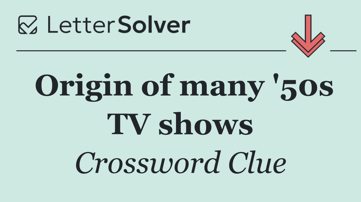 Origin of many '50s TV shows