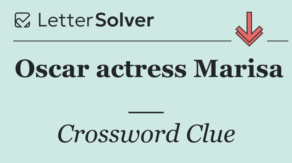 Oscar actress Marisa __