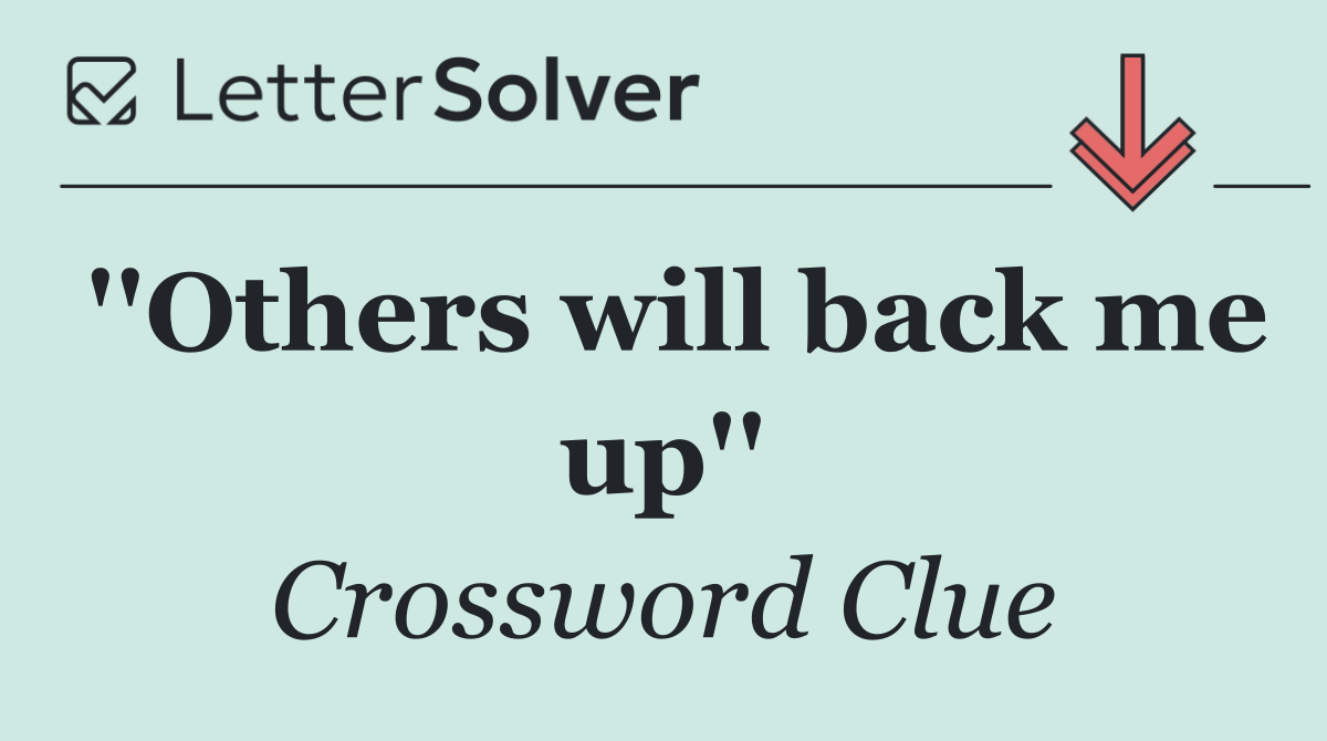 ''Others will back me up''