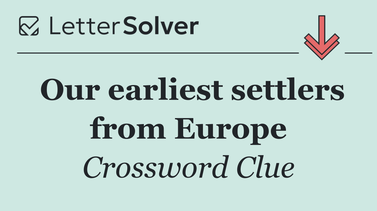 Our earliest settlers from Europe