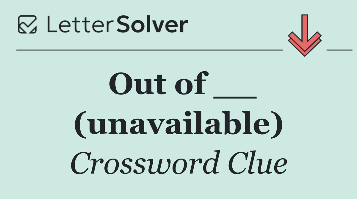 Out of __ (unavailable)