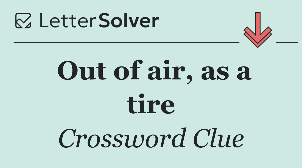 Out of air, as a tire