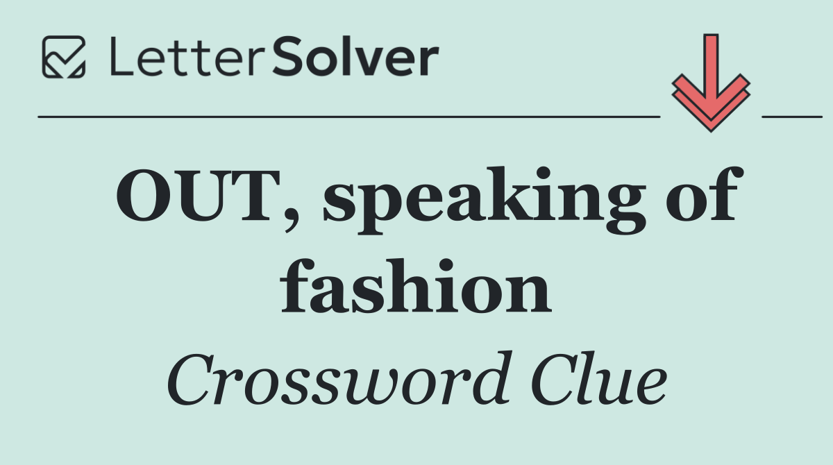 OUT, speaking of fashion