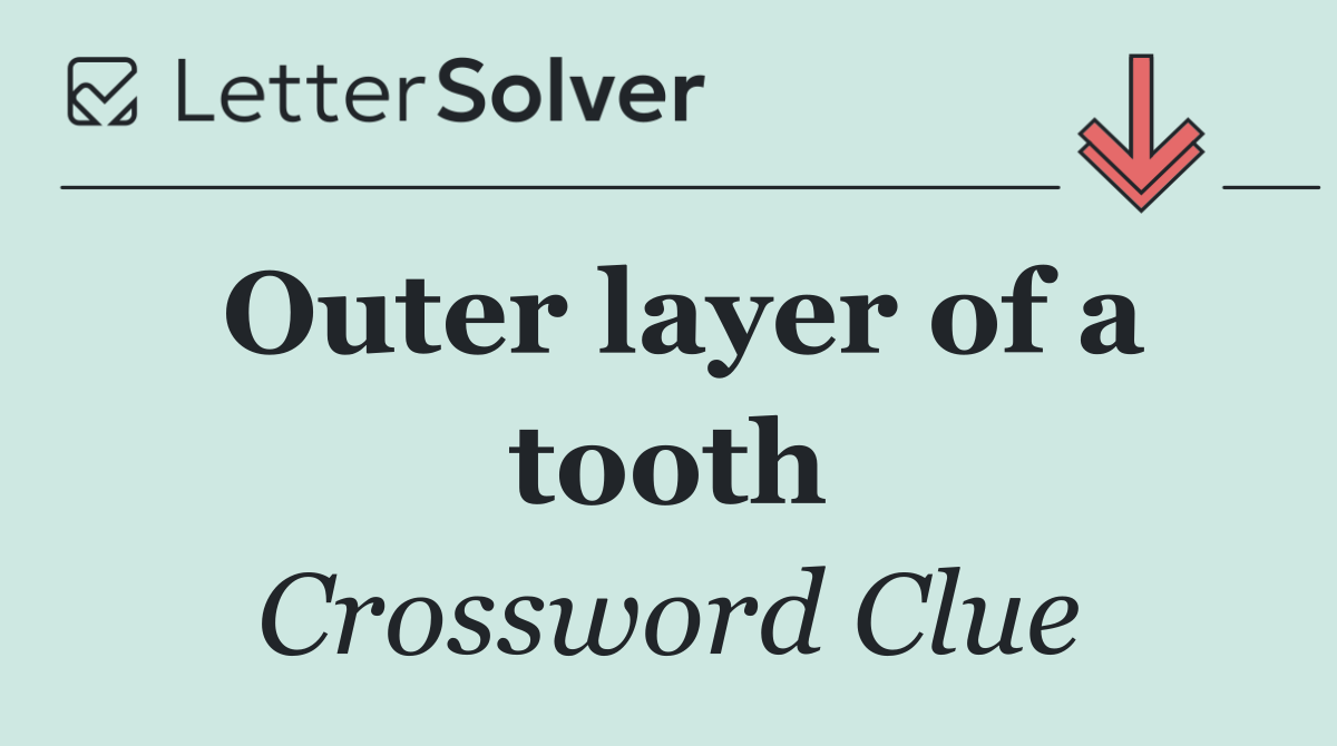 Outer layer of a tooth