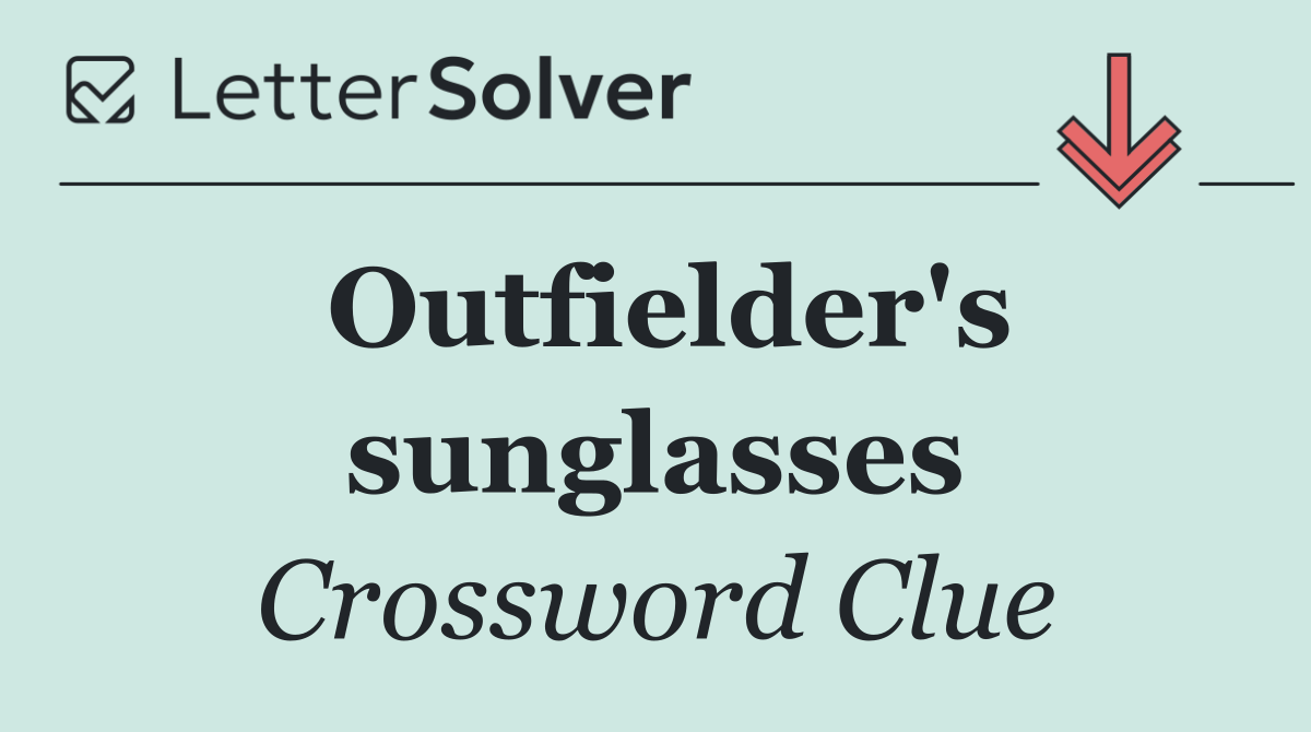 Outfielder's sunglasses
