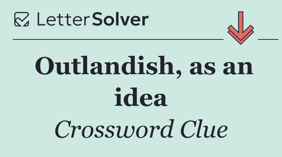 Outlandish, as an idea