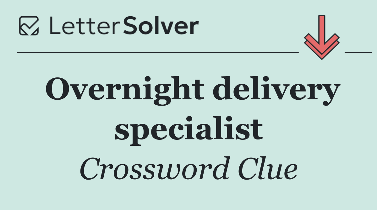 Overnight delivery specialist