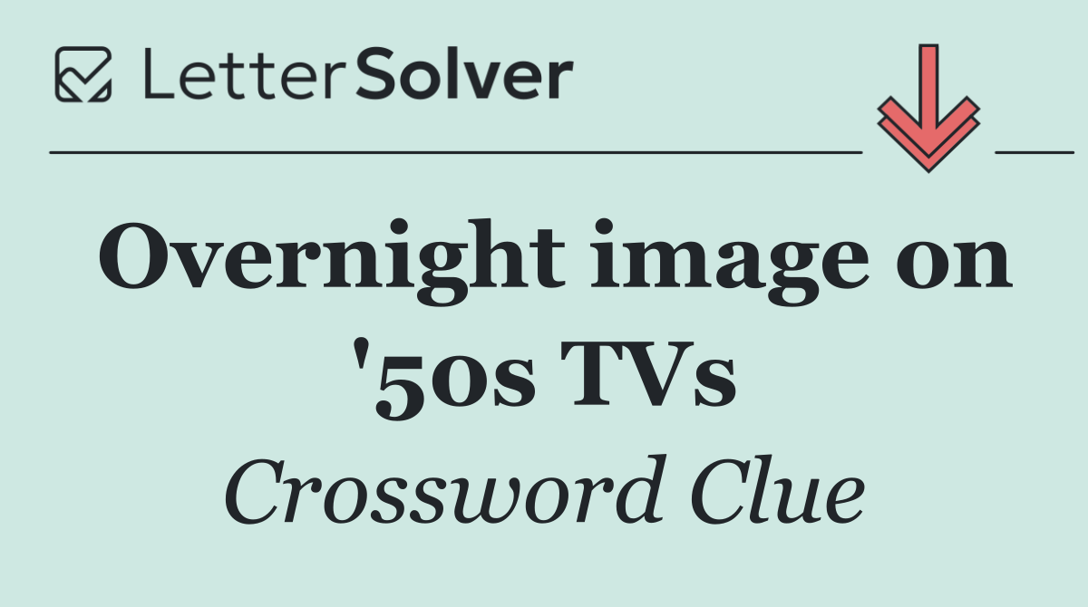 Overnight image on '50s TVs