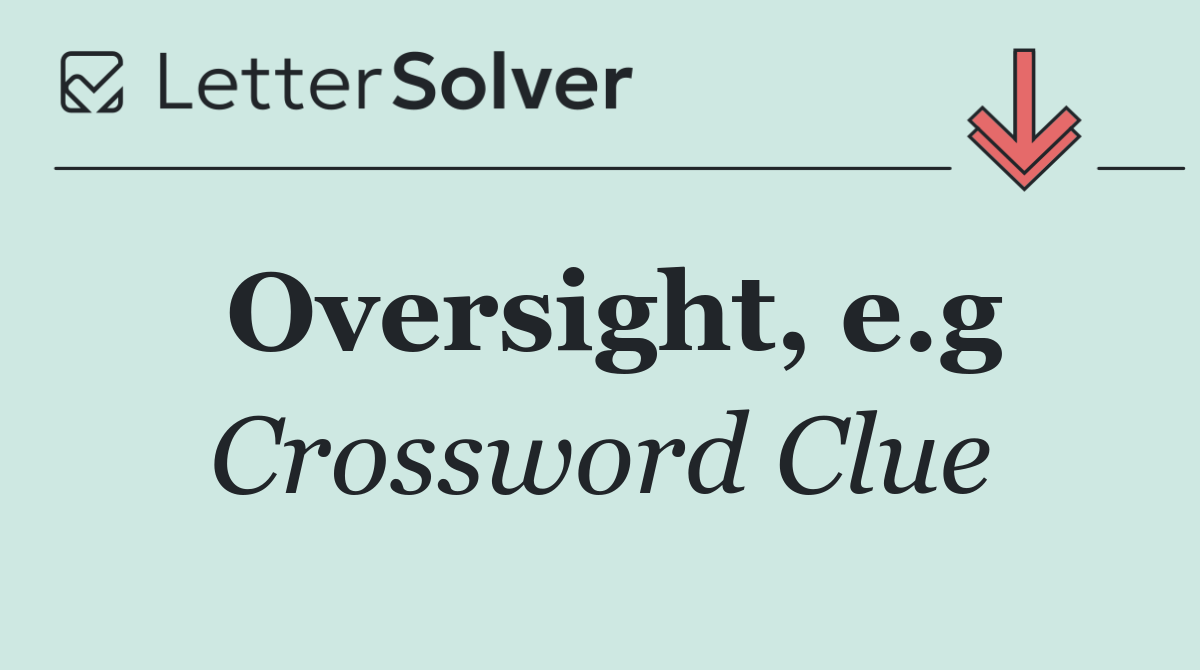 Oversight, e.g
