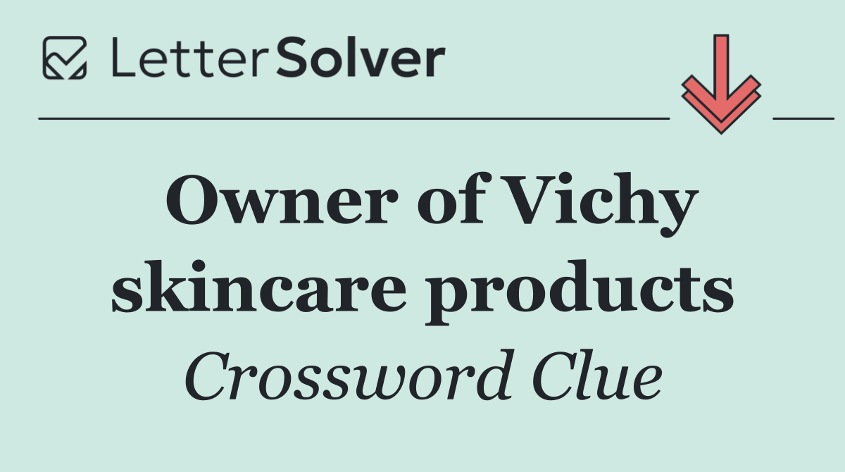 Owner of Vichy skincare products