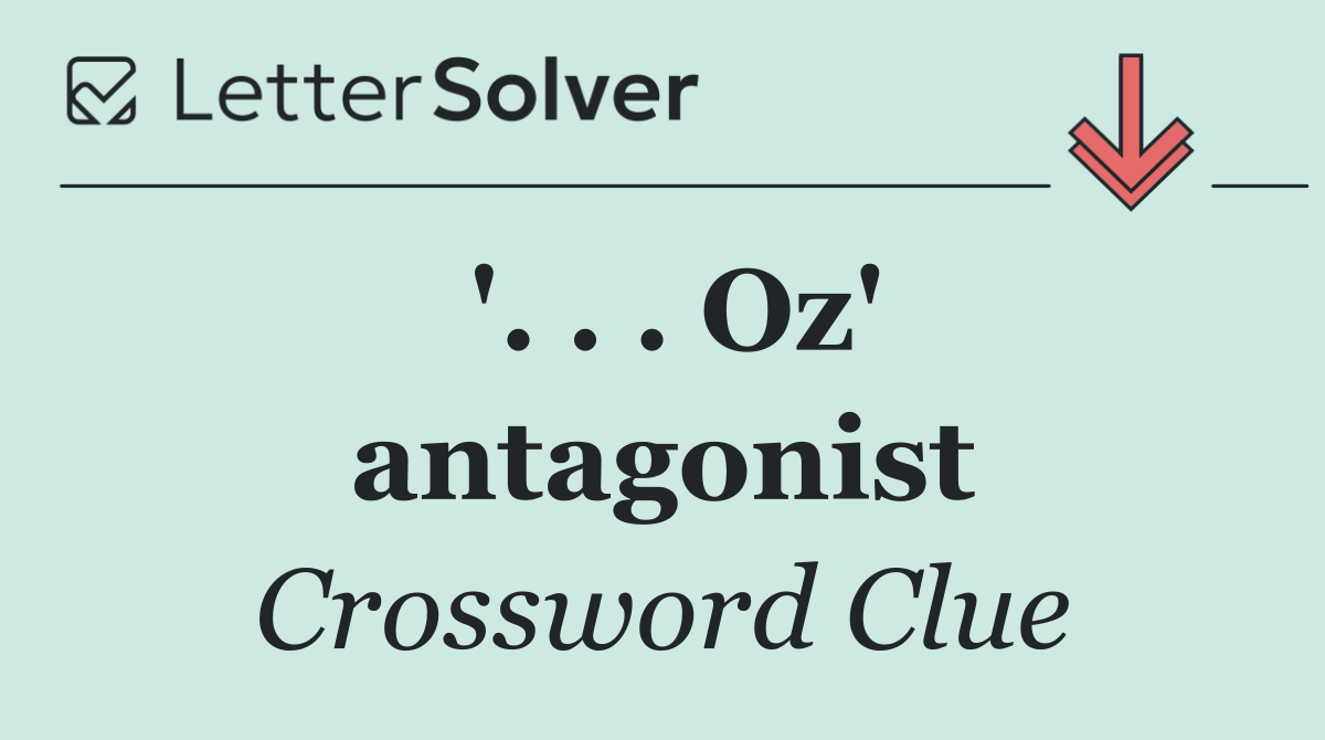 '. . . Oz' antagonist