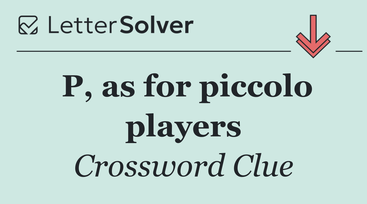 P, as for piccolo players
