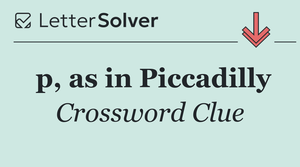 p, as in Piccadilly