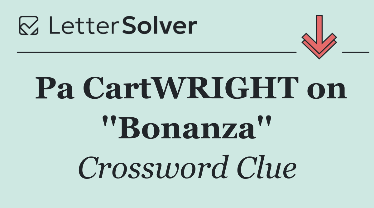 Pa CartWRIGHT on ''Bonanza''