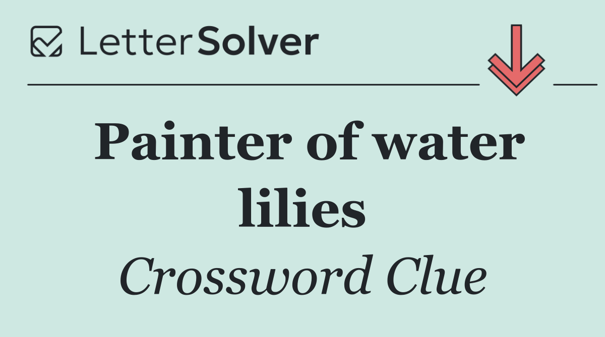Painter of water lilies