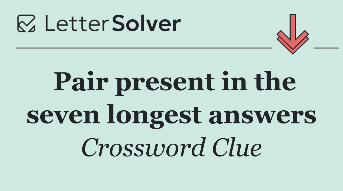 Pair present in the seven longest answers