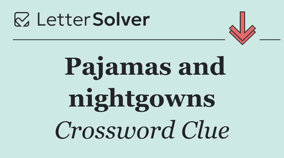 Pajamas and nightgowns